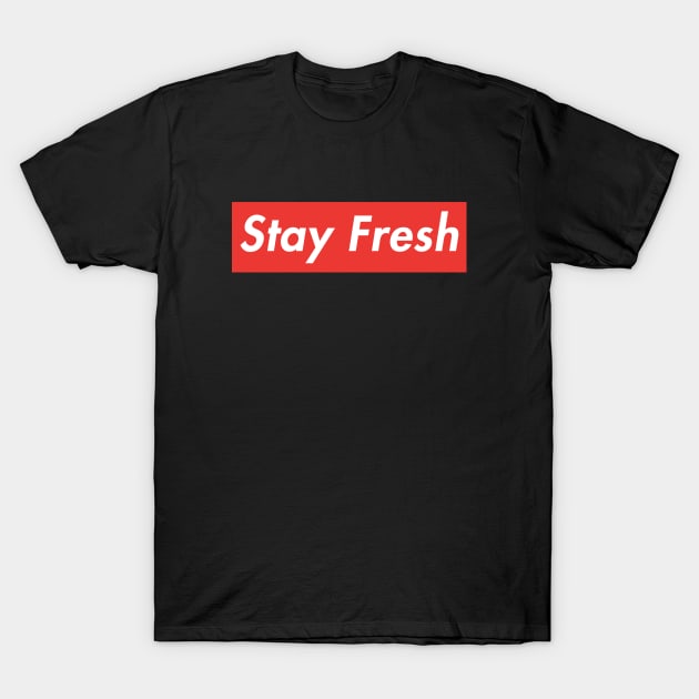 Stay Fresh T-Shirt by currry